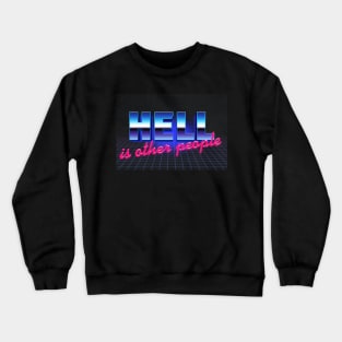 Hell Is Other People  - Nihilist 80s Graphic Design Crewneck Sweatshirt